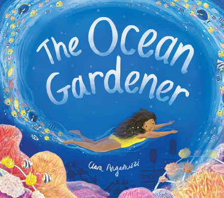 The Ocean Gardener by Clara Anganuzzi 9781838916152