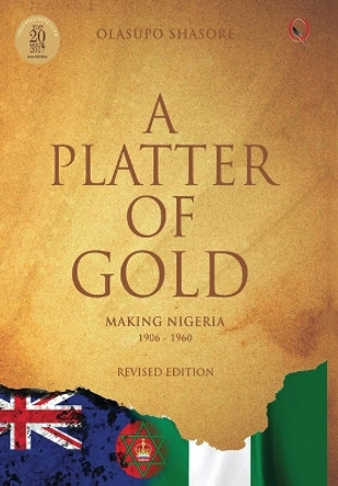 A Platter Of Gold: 'Making Nigeria' 1906 - 1960 by Olasupo Shasore 9782240541130