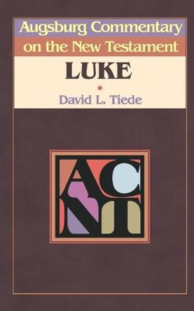 Augsburg Commentary on the New Testament: Luke by David L. Tiede