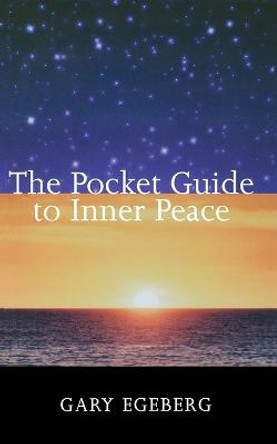 The Pocket Guide to Inner Peace by Gary Egeberg