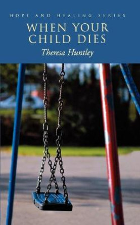 When Your Child Dies by Theresa Huntley