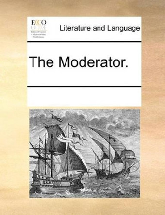 The Moderator. by Multiple Contributors 9781170230213