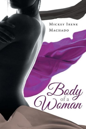 Body of a Woman by Mickey Irene Machado 9781640279803