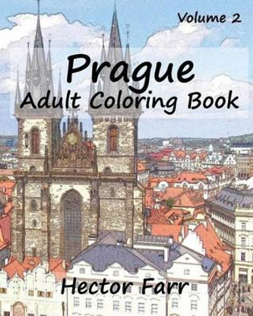 Prague: Adult Coloring Book, Volume 2: City Sketch Coloring Book by Hector Farr 9781523360321