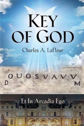 KEY of GOD by Charles A LaFleur 9781647196271