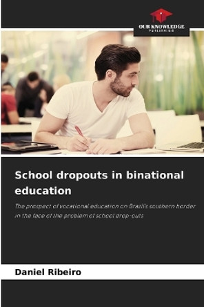 School dropouts in binational education by Daniel Ribeiro 9786206449812