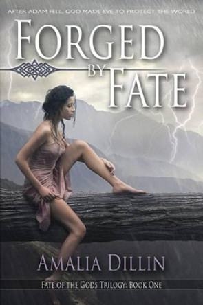 Forged By Fate by Amalia Dillin 9781523794201