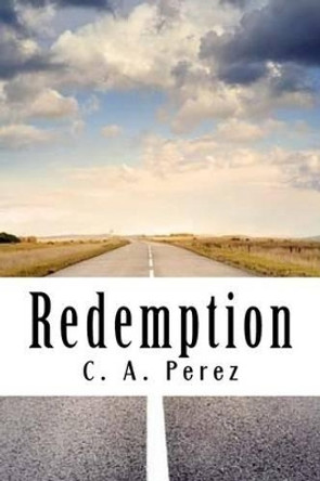 Redemption by C a Perez 9781508843665