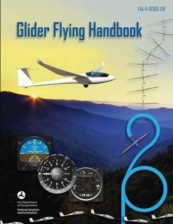 Glider Flying Handbook by Federal Aviation Administration 9781493700493