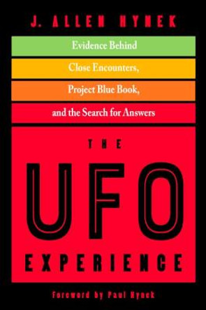 The UFO Experience: Evidence Behind Close Encounters, Project Blue Book, and the Search for Answers by J. Allen Hynek