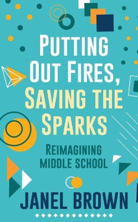 Putting Out Fires, Saving the Sparks by Janel Brown 9781735792804