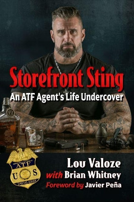 Storefront Sting: An ATF Agent's Life Undercover by Lou Valoze 9781476688190