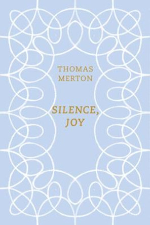 Silence, Joy by Thomas Merton