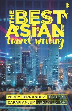 The Best Asian Travel Writing 2020 by Percy Fernandez 9789811185274