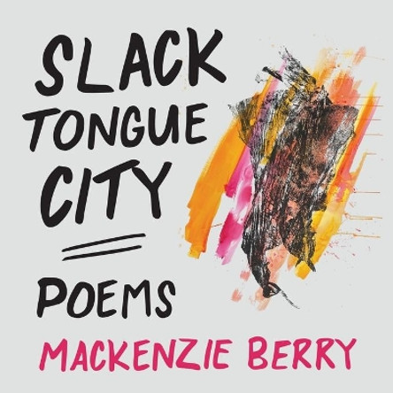 Slack Tongue City by Mackenzie Berry 9781951979317