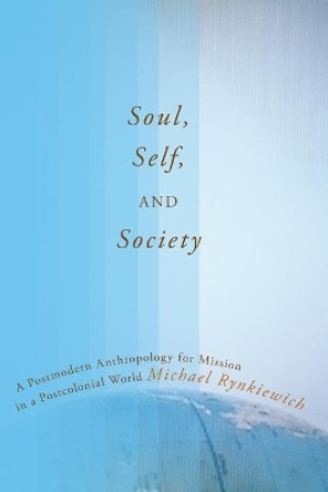 Soul, Self, and Society by Michael Rynkiewich 9781606087732