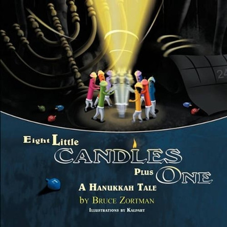 Eight Little Candles Plus One: A Hanukkah Tale by Bruce Zortman 9781609769055