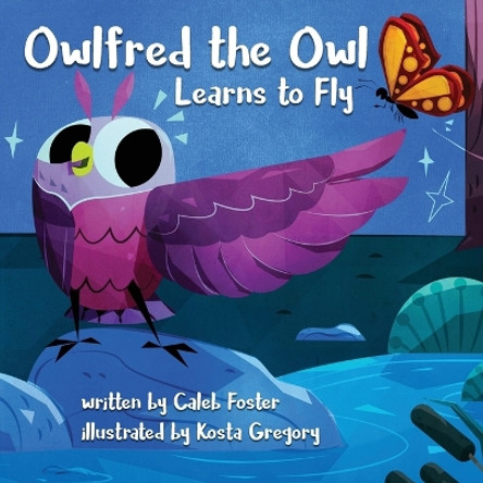 Owlfred the Owl Learns to Fly by Caleb Foster 9781644672082