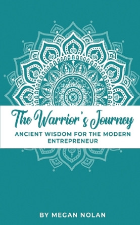 The Warrior's Journey by Megan Nolan 9798218196172