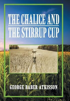 The Chalice and the Stirrup Cup by George Atkisson 9781984509888