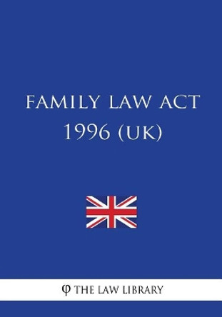 Family Law Act 1996 by The Law Library 9781987752564