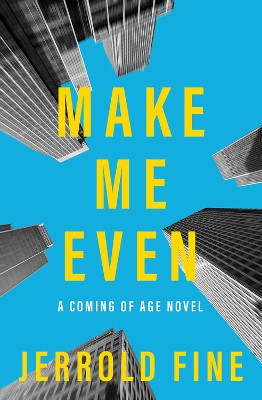 Make Me Even and I'll Never Gamble Again: A Novel by Jerrold Fine 9781504080606