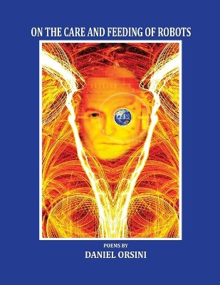On the Care and Feeding of Robots by Daniel Orsini 9781943691036