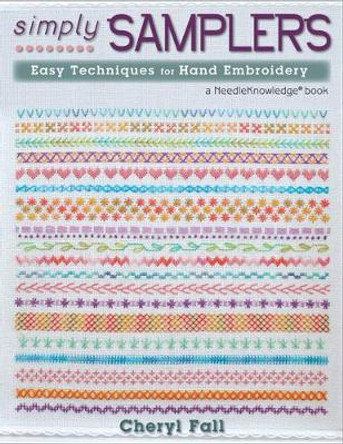 Simply Samplers: Easy Techniques for Hand Embroidery by Cheryl Fall