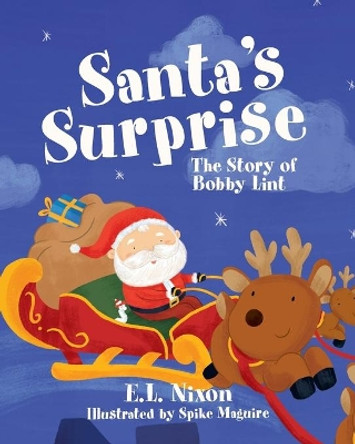 Santa's Surprise: The Story of Bobby Lint by E L Nixon 9781954614703 Santa's Surprise: The Story of Bobby Lint by E L Nixon 9781954614703