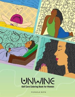 Unwine: Self-care Coloring Book for Women by Miracle Sims 9781737008842
