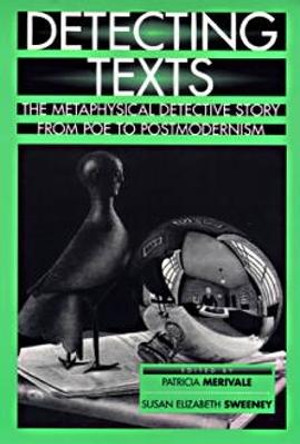 Detecting Texts: The Metaphysical Detective Story from Poe to Postmodernism by Patricia Merivale