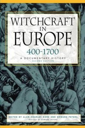 Witchcraft in Europe, 400-1700: A Documentary History by Alan Charles Kors