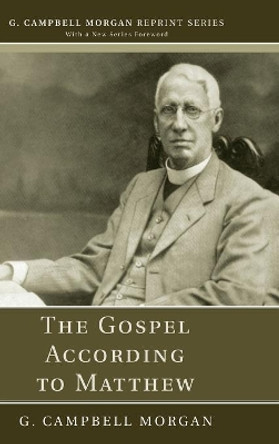 The Gospel According to Matthew by G Campbell Morgan 9781498242110