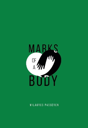 Marks of a Body by Milagros Passeron 9781804399026