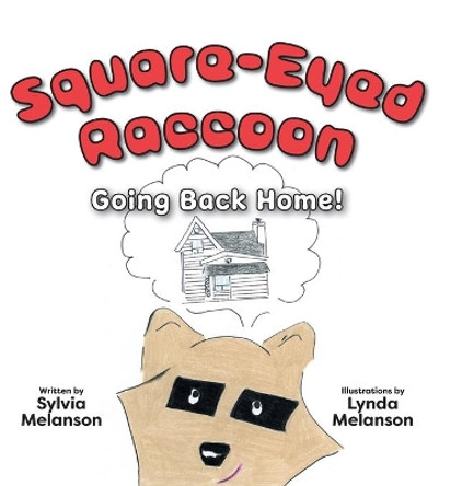 Square-Eyed Raccoon #2: Going Back Home! by Sylvia Melanson 9781525591648