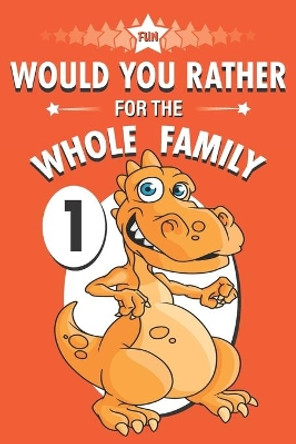 Fun Would You Rather for the Whole Family: A Get to Know Your Kids Activity Book by Suzie Q Smiles 9798721162886