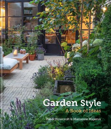 Garden Style: A Book of Ideas by Heidi Howcroft