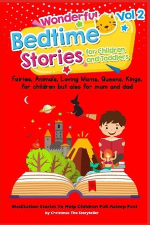 Wonderful bedtime stories for Children and Toddlers 2: For children but also for mum & dad: Meditation Stories To Help Children Fall Asleep Fast. by Christmas The Storyteller 9798563573451