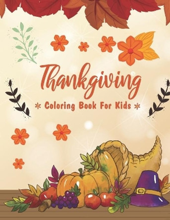 Thanksgiving Coloring Books For Kids: Thanksgiving Coloring Books Coloring Book For Toddlers And Preschool Perfect Thanksgiving Gifts For Kids by Shojabia Publication 9798564929271