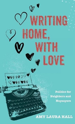 Writing Home, With Love by Amy Laura Hall 9781498282642