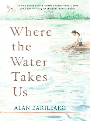 Where the Water Takes Us by Alan Barillaro 9781529506129