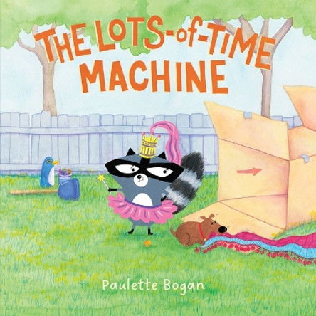 The Lots-of-Time Machine by Paulette Bogan 9781662518584