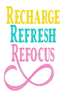 Recharge, Refresh, Refocus: An Idea Book For Designs by The Vintage Printer 9798613631483