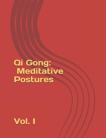 Qi Gong: Meditative Postures by Al Gauthier 9798709004009