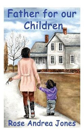 Father for our Children by Rose Andrea Jones 9781720934325