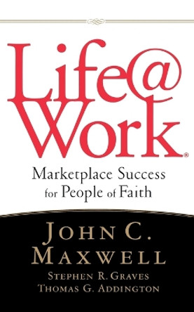 Life @ Work by JOHN C MAXWELL 9781400280100