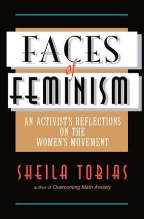 Faces Of Feminism: An Activist's Reflections On The Women's Movement by Sheila Tobias