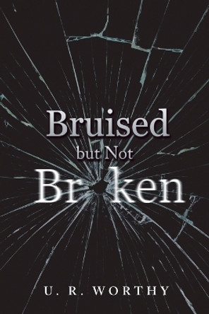 Bruised But Not Broken by None 9781546230250