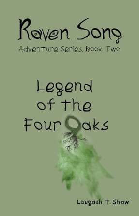 Legend of the Four Oaks by Lougash T Shaw 9781733870917