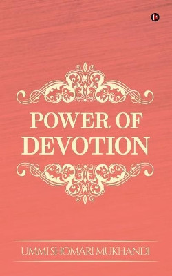 Power of Devotion by Ummi Shomari Mukhandi 9781643249681